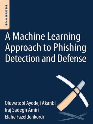 cover image of A Machine-Learning Approach to Phishing Detection and Defense